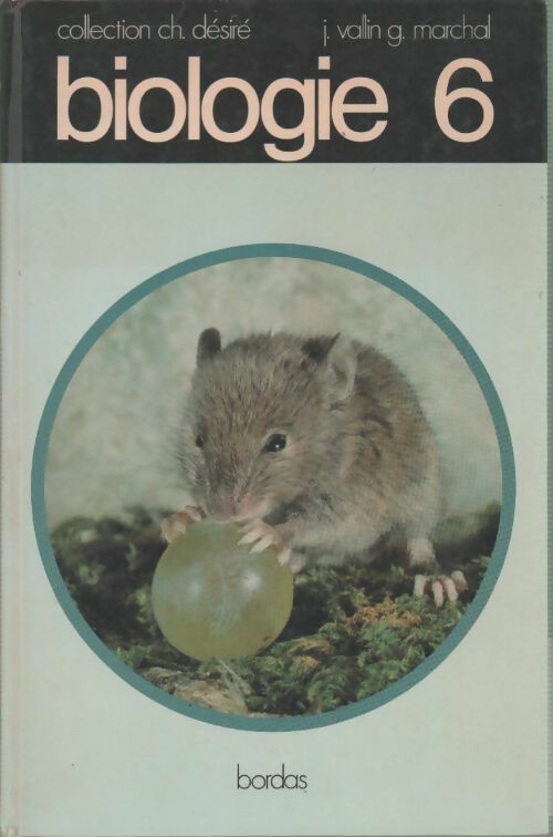 Biologie 6e - J. Vallin -  Charles Désiré - Livre