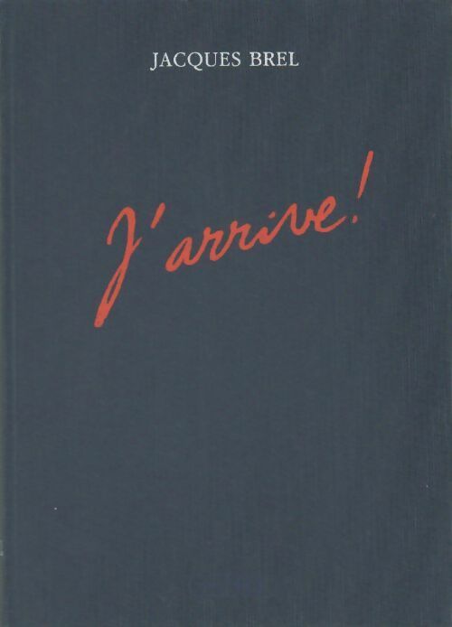 Jacques Brel : J'arrive - Collectif -  Jacques Brel - Livre