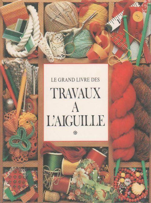 Le grand livre des travaux à l'aiguille Tome I - Judy Brittain -  Edito Service GF - Livre