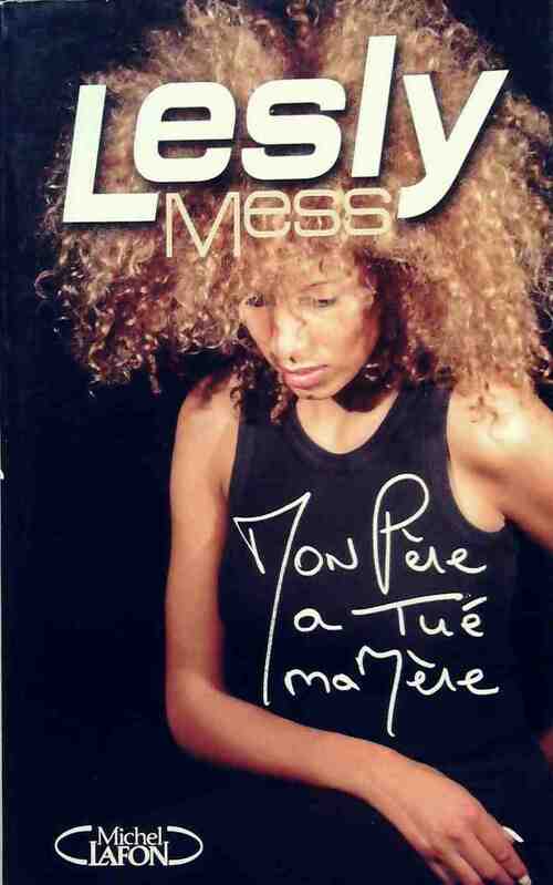 Mon père a tué ma mère - Lesly Mess -  Michel Lafon GF - Livre