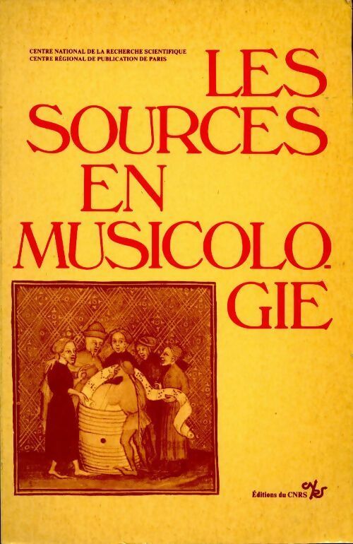 Les sources en musicologie - Collectif -  CNRS GF - Livre