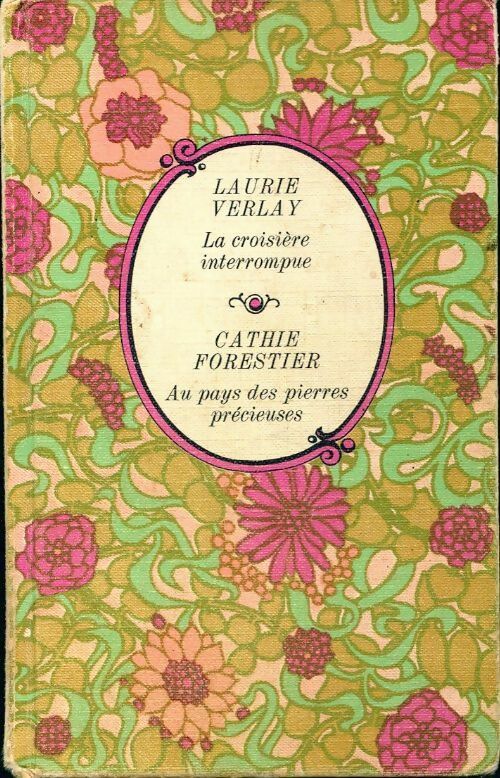 La croisière interrompue / Au pays des pierres précieuses - Laurie Verlay ; Cathie Forestier -  Club arc-en-ciel - Livre