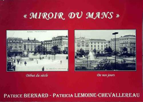 Miroir du Mans - Patrice Bernard ; Patricia Lemoine-Chevallereau -  Patepat GF - Livre