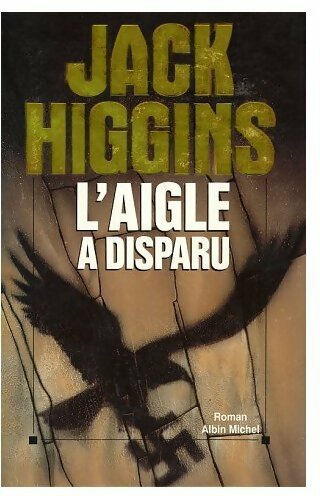 L'aigle a disparu - Jack Higgins -  Albin Michel GF - Livre