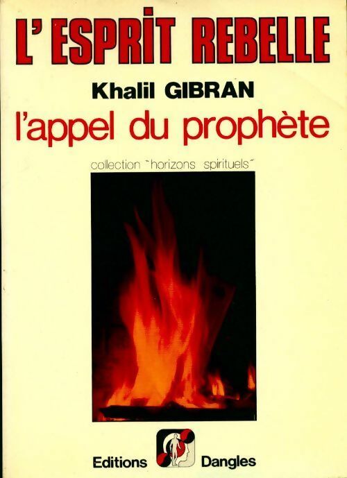 L'esprit rebelle. L'appel du prophète - Khalil Gibran -  Horizons spirituels - Livre