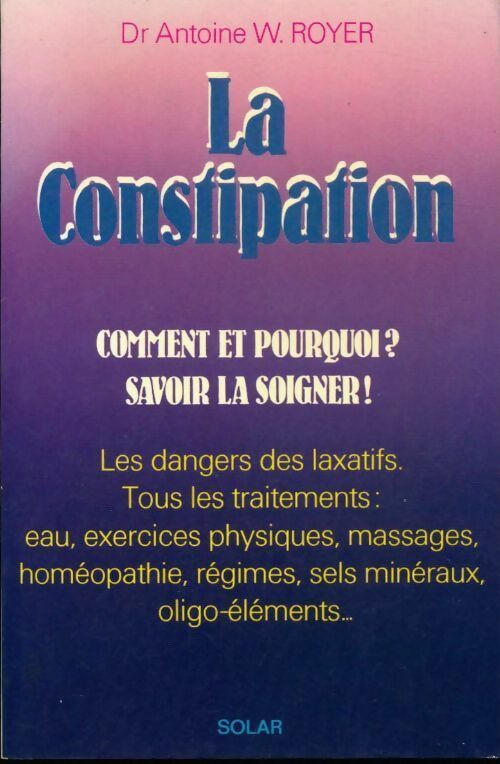 La constipation - Antoine W. Royer -  Solar GF - Livre