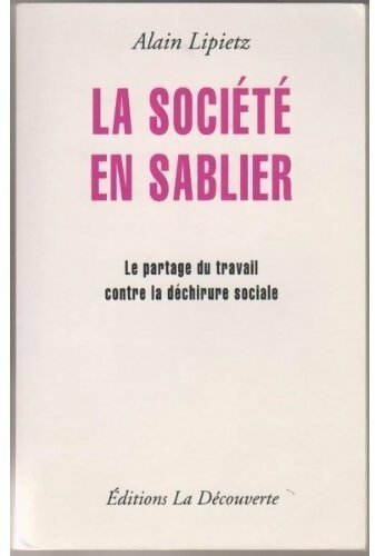 La société en sablier - Alain Lipietz -  La Découverte GF - Livre