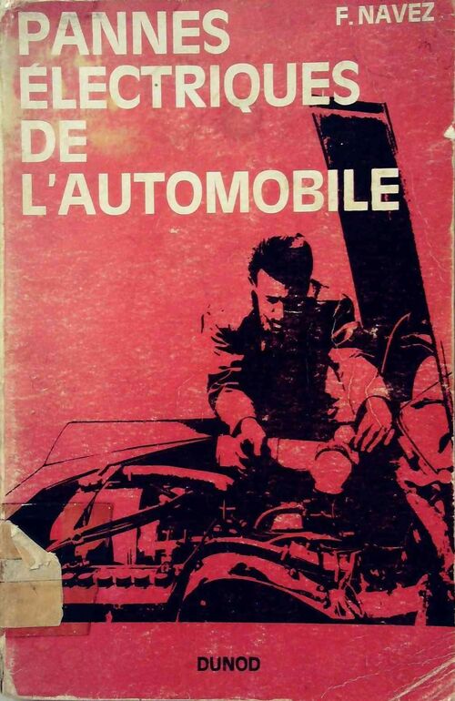 Pannes électriques de l'automobile - Fernand Navez -  Dunod GF - Livre