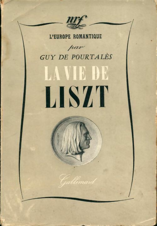 La vie de Liszt - Guy De Pourtalès -  Gallimard GF - Livre