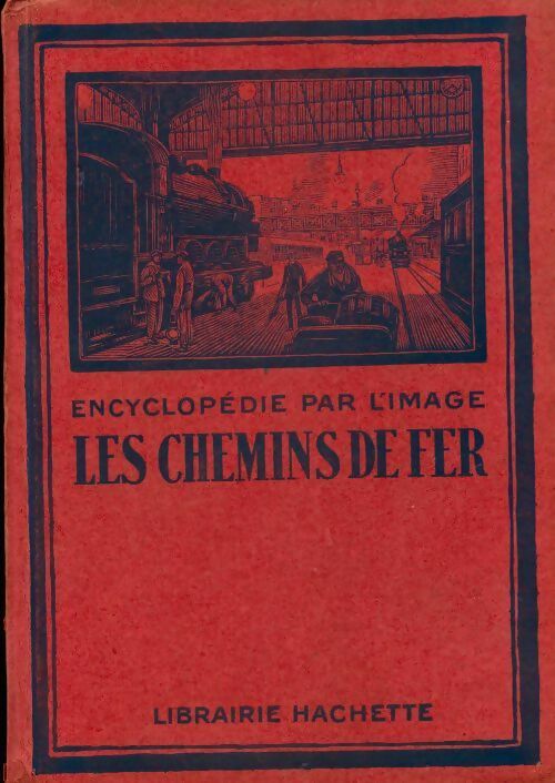 Les chemins de fer - Anonyme -  Encyclopédie par l'image - Livre