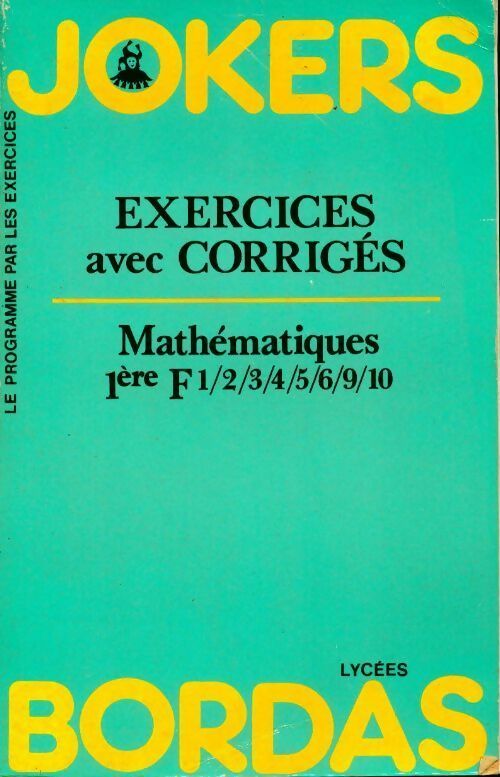 Mathématiques 1ère F1-2-3-4-5-6-9-10. Exercices avec corrigés - Michel Szwarcbaum -  Jokers - Livre