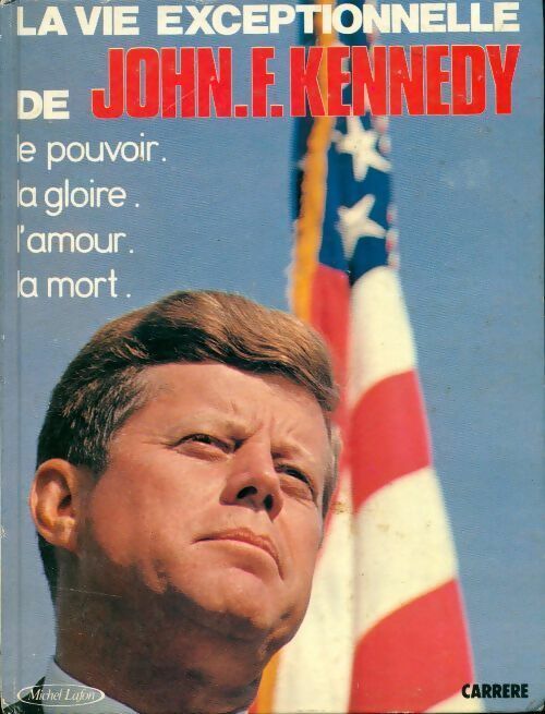 La vie exceptionnelle de John F. Kennedy - Collectif -  Carrère GF - Livre