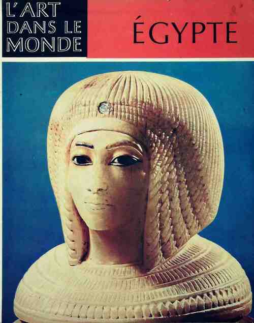 Egypte - Irmgard Woldering -  L'art dans le monde - Livre