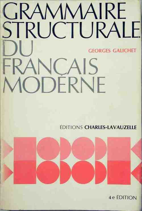 Grammaire structurale du français moderne - Georges Galichet -  Lavauzelle GF - Livre