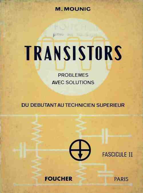 Transistors. Problèmes avec solutions du débutant au technicien supérieur - Marcel Mounic -  Foucher GF - Livre