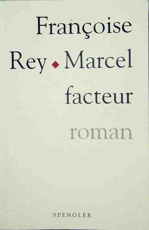 Marcel Facteur - Françoise Rey -  Spengler GF - Livre