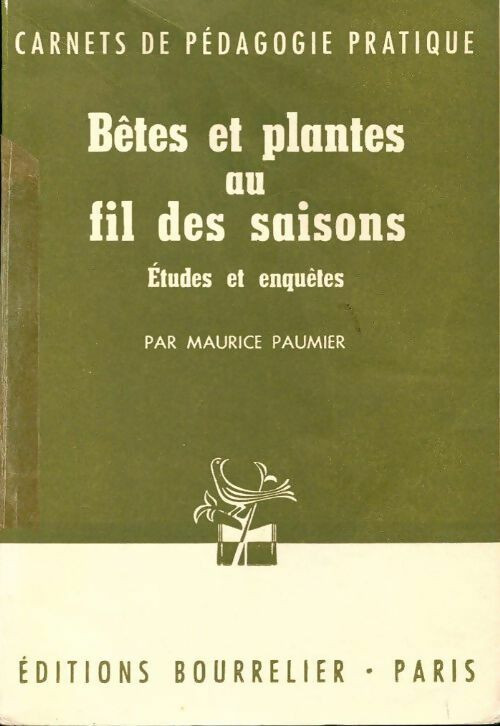 Bêtes et plantes au fil des saisons - Maurice Paumier -  Carnets de pédagogie pratique - Livre