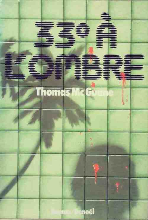 33° à l'ombre - Thomas McGuane -  Denoel GF - Livre
