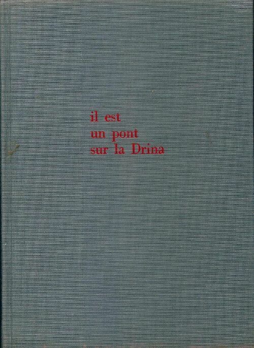 Il est un pont sur la Drina - Ivo Andritch -  Racines - Livre