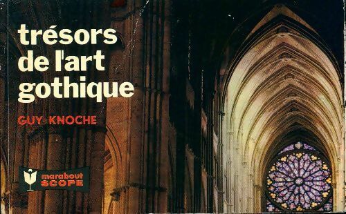Trésors de l'art gothique - Guy Knoche -  Marabout Scope - Livre