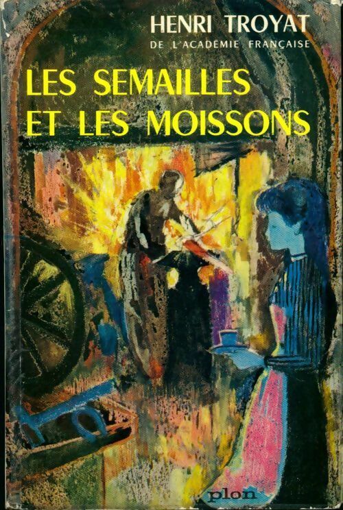 Les semailles et les moissons Tome I - Henri Troyat -  Plon GF - Livre