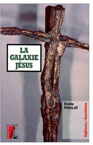 La galaxie Jésus - Emile Poulat -  Eglises / Sociétés - Livre
