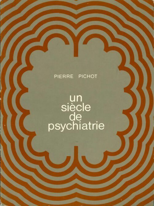 Un siècle de psychiatrie - Pierre Pichot -  Dacosta GF - Livre