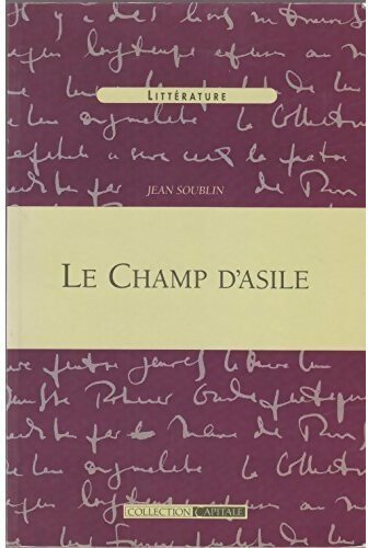 Le champ d'asile - Jean Soublin -  Collection capitale - Livre