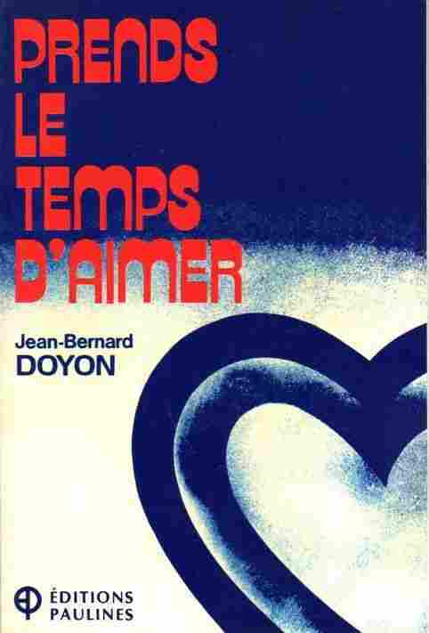 Prends le temps d'aimer - Jean-Bernard Doyon -  Paulines GF - Livre