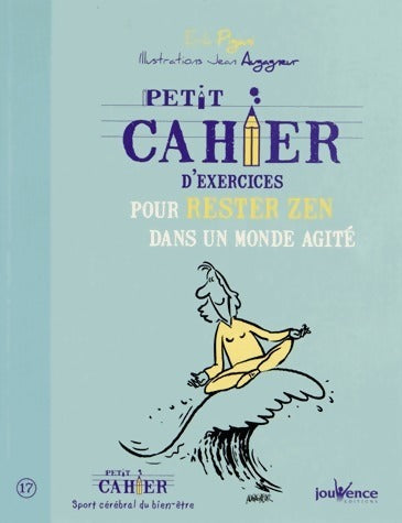 Petit cahier d'exercices pour rester zen dans un monde agité - Erik Pigani -  Petit cahier - Livre