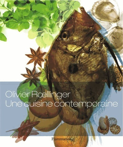Une cuisine contemporaine - Olivier Roellinger -  Flammarion GF - Livre