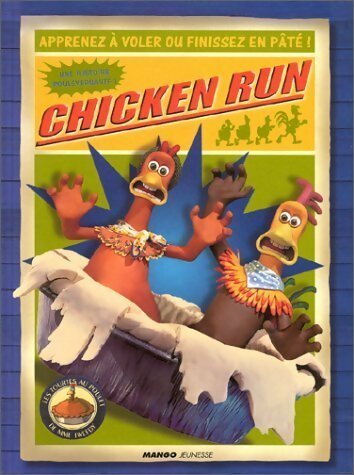 Chicken run. Apprenez à voler ou finissez en pâté ! - Pater Lord -  Mango GF - Livre