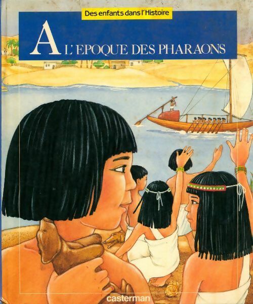 À l'époque des pharaons - Michel Sethus -  Des enfants dans l'Histoire - Livre