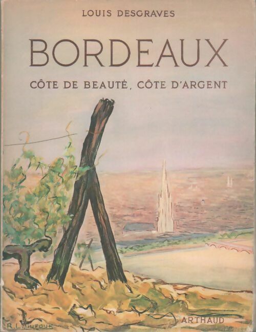Bordeaux. Cêtes de beauté, côte d'argent - Louis Desgraves -  Les beaux pays - Livre