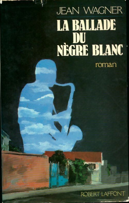 La ballade du nègre blanc - Jean Wagner -  Laffont GF - Livre