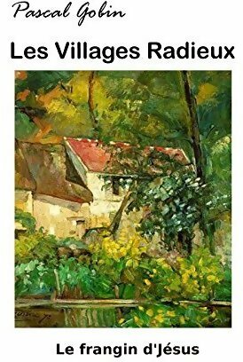 Les villages radieux. Le frangin d'Jésus - Pascal Gobin -  Zanne - Livre