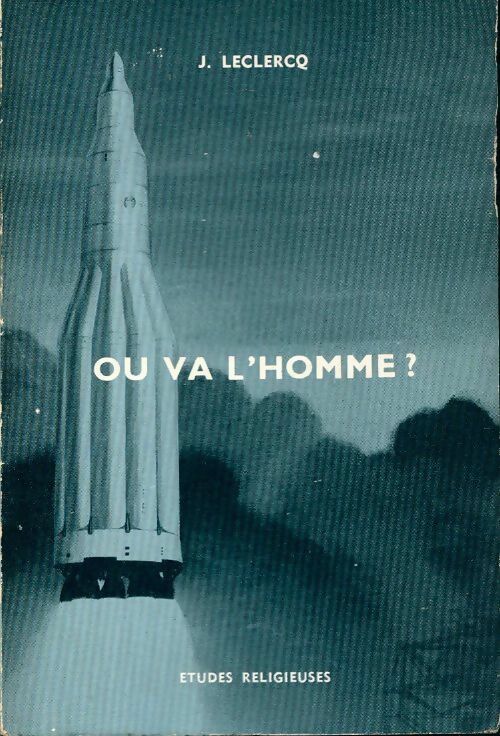 Ou va l'homme ? - Jacques Leclercq -  Etudes religieuses - Livre