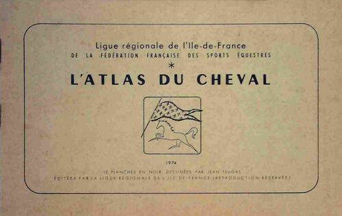 L'atlas du cheval ligue régionale de l'Ile-de-France de la fédération française des sports équestres - Jean Feugas -  Ligue régionale de l'Ile-de-France d'équitation - Livre