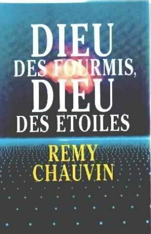 Dieu des fourmis, Dieu des étoiles - Rémy Chauvin -  France Loisirs GF - Livre