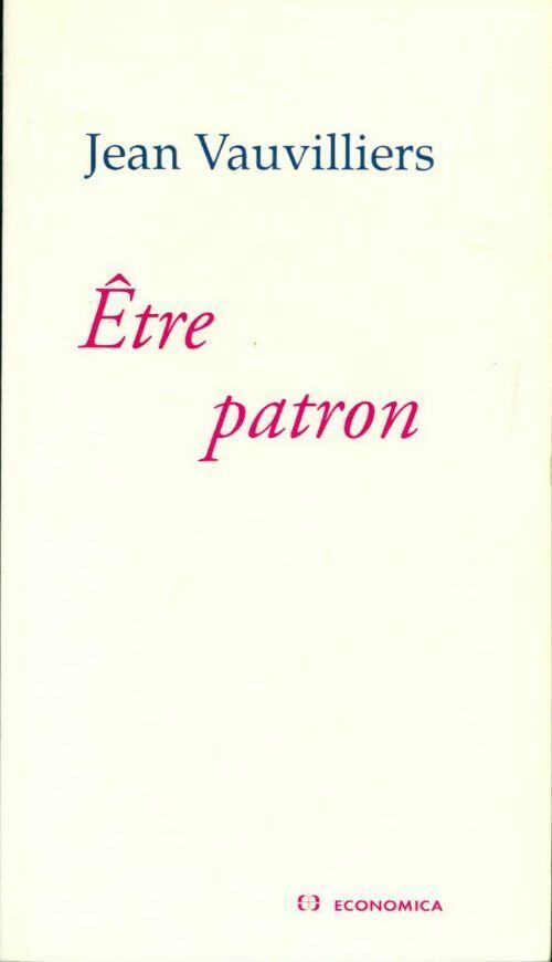 Etre patron - Jean Vauvilliers -  Economica GF - Livre