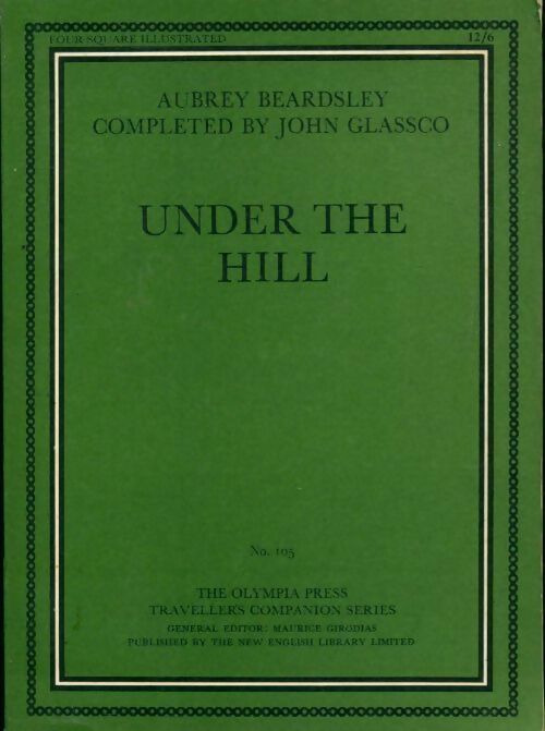 Under the hill - Aubrey Beardsley ; John Glassco -  The traveller's companion - Livre