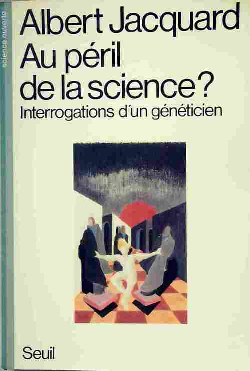 Au péril de la science ? - Albert Jacquard -  Science ouverte - Livre
