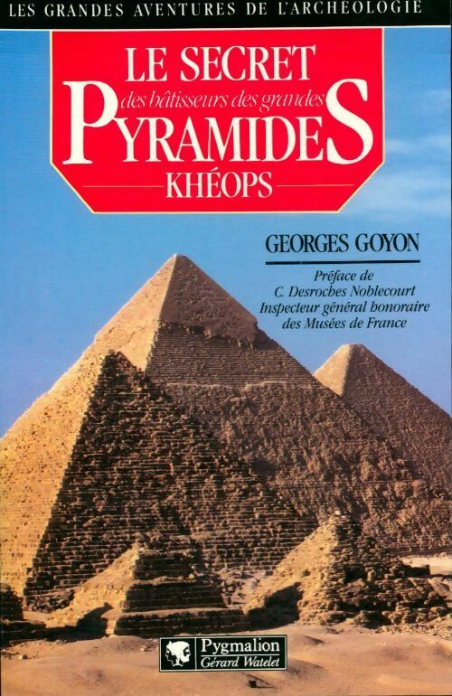 Le secret des grandes pyramides : Khéops - Georges Goyon -  Pygmalion GF - Livre