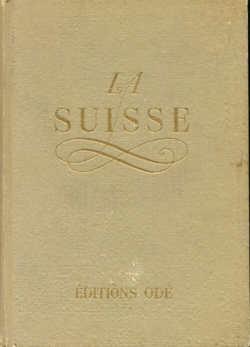 La Suisse - Doré Ogrizek -  Le monde en couleurs - Livre