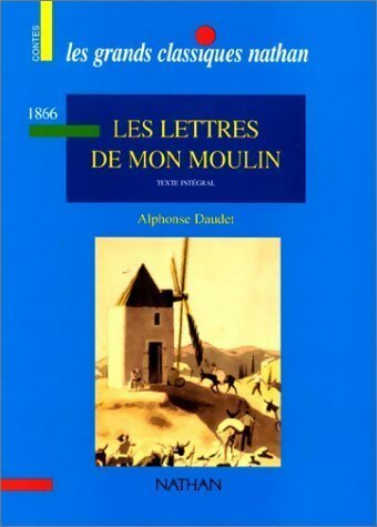 Lettres de mon moulin - Alphonse Daudet -  Les grands classiques Nathan - Livre