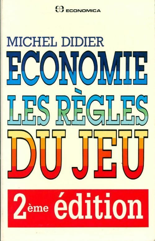Economie. Les règles du jeu - Michel Didier -  Economica GF - Livre