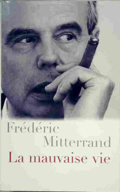 La mauvaise vie - Frédéric Mitterrand -  Laffont GF - Livre