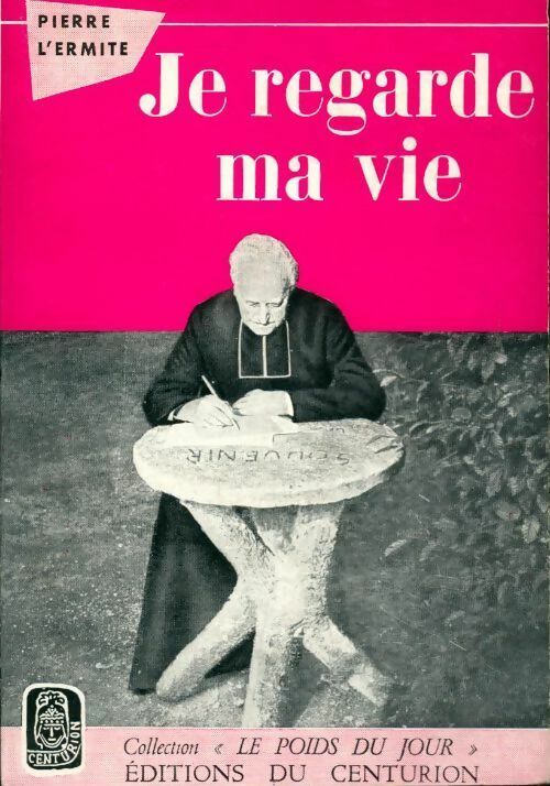 Je regarde ma vie - Pierre L'Ermite -  Le poids du jour - Livre