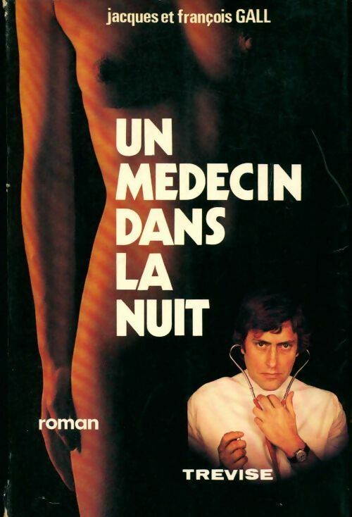 Un médecin dans la nuit - François Gall -  Trevise GF - Livre