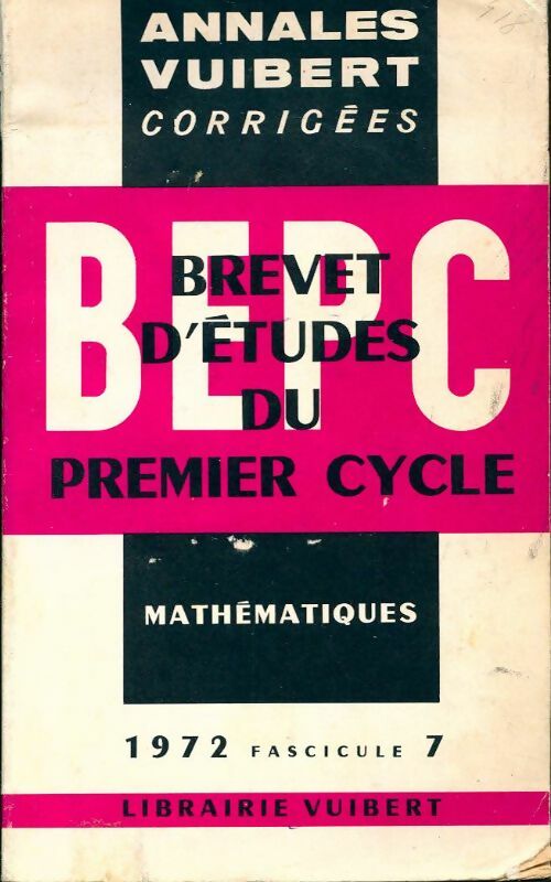 Annales corrigées du B.E.P.C. 1972 : Mathématiques - Collectif -  Annales Brevet Vuibert - Livre